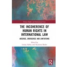 The Incoherence of Human Rights in International Law: Absence, Emergence and Limitations