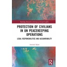 Protection of Civilians in UN Peacekeeping Operations: Legal Responsibilities and Accountability