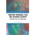Maritime Insurance, Risk, and Seafarer Security: Navigating Piracy in the Indian Ocean