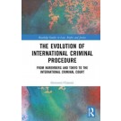 The Evolution of International Criminal Procedure: From Nuremberg and Tokyo to the International Criminal Court