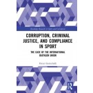 Corruption, Criminal Justice, and Compliance in Sport: The Case of the International Biathlon Union