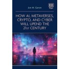 How AI, Metaverses, Crypto, and Cyber will Upend the 21st Century
