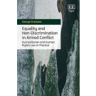 Equality and Non-Discrimination in Armed Conflict: Humanitarian and Human Rights Law in Practice