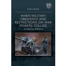When Military Obedience and Restrictions on War Powers Collide: A Case For Reform