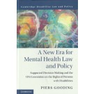 A New Era for Mental Health Law and Policy: Supportive-Decision Making and the UN Convention on the Rights of Persons with Disabilities