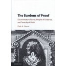 The Burdens of Proof: Discriminatory Power, Weight of Evidence, and Tenacity of Belief