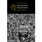 Humanitarian Disarmament: An Historical Enquiry