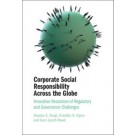 Corporate Social Responsibility Across the Globe: Innovative Resolution of Regulatory and Governance Challenges