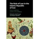 The Rule of Law in the Islamic Republic of Iran: Power, Institutions, and the Limits of Reform