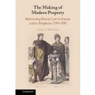 The Making of Modern Property: Reinventing Roman Law in Europe and its Peripheries 1789–1950
