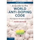 A Guide to the World Anti-Doping Code: A Fight for the Spirit of Sport 3rd Edition