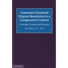 Consumer Financial Dispute Resolution in a Comparative Context: Principles, Systems and Practice
