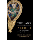 The Laws of Alfred: The Domboc and the Making of Anglo-Saxon Law