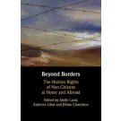 Beyond Borders: The Human Rights of Non-Citizens at Home and Abroad