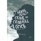 Mental Health, Crime and Criminal Justice: Responses and Reforms