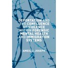 Deportation and the Confluence of Violence Within Forensic Mental Health and Immigration Systems