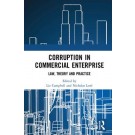 Corruption in Commercial Enterprise: Law, Theory and Practice
