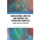 Agricultural Land Use and Natural Gas Extraction Conflicts: A Global Socio-Legal Perspective