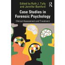 Case Studies in Forensic Psychology: Clinical Assessment and Treatment