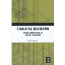 Regulating Blockchain: Critical Perspectives in Law and Technology