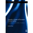 Towards a System of European Criminal Justice: The Problem of Admissibility of Evidence