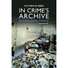In Crime's Archive: The Cultral Afterlife of Evidence