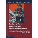 Restoring Voice to People with Cognitive Disabilities: Realizing the Right to Equal Recognition Before the Law