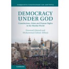 Democracy Under God: Constitutions, Islam and Human Rights in the Muslim World