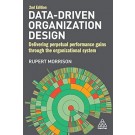 Data-Driven Organization Design: Sustaining the Competitive Edge Through Organizational Analytics, 2nd Edition