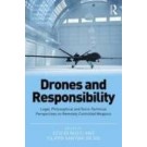 Drones and Responsibility: Legal, Philosophical and Socio-Technical Perspectives on Remotely Controlled Weapons
