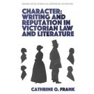 Character: Writing and Reputation in Victorian Law and Literature