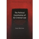 The Political Constitution of EU Criminal Law: Choices of Legal Basis and Their Consequences in the New Constitutional Framework