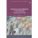 Temporary Labour Migration in the Global Era: The Regulatory Challenges