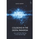 Collisions in the Digital Paradigm: Law and Rule Making in the Internet Age