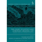 The Court of Justice and European Criminal Law: Leading Cases in a Contextual Analysis