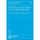 Reconstructing European Copyright Law for the Digital Single Market