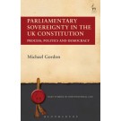 Parliamentary Sovereignty in the UK Constitution: Process, Politics and Democracy