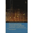 Reconceptualising Corporate Compliance: Responsibility, Freedom and the Law