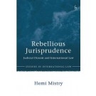 Rebellious Jurisprudence: Judicial Dissent and International Law