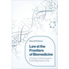 Law at the Frontiers of Biomedicine: Creating, Enhancing and Extending Human Life