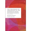The Treatment of Immigrants in the European Court of Human Rights: Moving Beyond Criminalisation