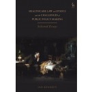 Healthcare Law and Ethics and the Challenges of Public Policy Making: Selected Essays