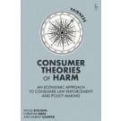 Consumer Theories of Harm: An Economic Approach to Consumer Law Enforcement and Policy Making