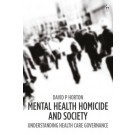 Mental Health Homicide and Society: Understanding Health Care Governance