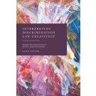 Interpreting Discrimination Law Creatively: Statutory Discrimination Law in the UK, Canada and Australia