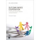 Outcome-Based Cooperation: In Communities, Business, Regulation, and Dispute Resolution