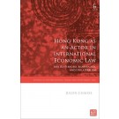 Hong Kong as an Actor in International Economic Law: Multilateralism, Bilateralism, and Unilateralism