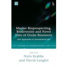 Marine Bioprospecting, Biodiversity and Novel Uses of Ocean Resources: New Approaches in International Law