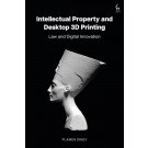 Intellectual Property and Desktop 3D Printing: Law and Digital Innovation