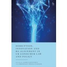 Disruption, Innovation and Re-alignment in UK Consumer Law and Policy